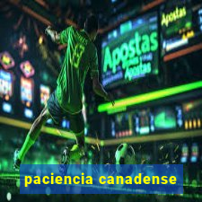 paciencia canadense